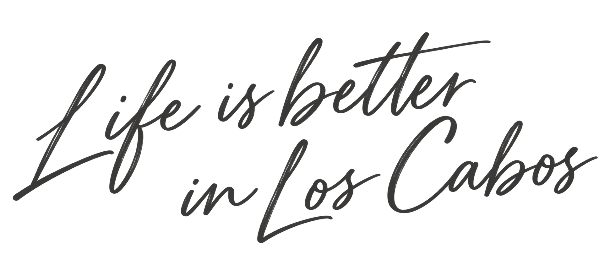 Life is better in Los Cabos
